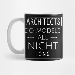 Architects do models all night long Mug